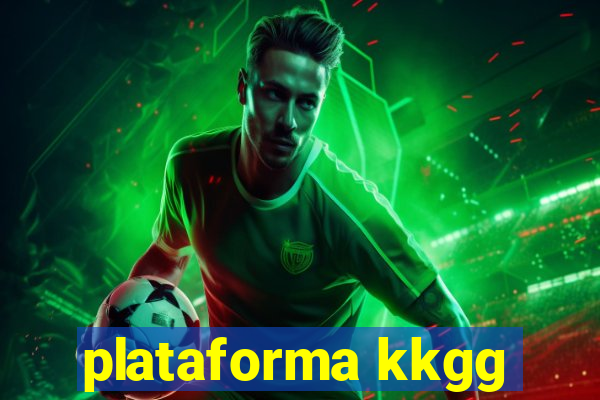 plataforma kkgg